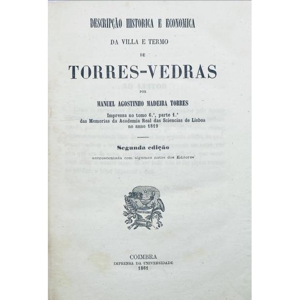 TORRES, Manuel Agostinho Madeira. - DESCRIPÇÃO HISTORICA E ECONOMICA DA VILLA E TERMO DE TORRES-VEDRAS. 
