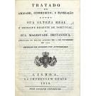 TRATADO DE AMIZADE, COMMERCIO, E NAVEGAÇÃO entre sua Alteza Real o Principe Regente de Portugal e sua Magestade Britannica. Assignado no Rio de Janeiro em 19 de fevereiro de 1810. Impresso em Londres por authoridade.