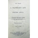 VALDEZ, Francisco Travassos. - SIX YEARS OF A TRAVELLER'S LIFE IN WESTERN AFRICA. Vol. I (e II). 