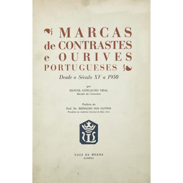 VIDAL, Manuel Gonçalves. - MARCAS DE CONTRASTES E OURIVES PORTUGUESES DESDE O SÉCULO XV A 1950. Prefácio de Reinaldo dos Santos. 
