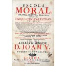 ABOIM, Diogo Guerreiro Camacho de. ESCOLA MORAL, POLITICA, CHRISTÃA, E JURIDICA. EM QUATRO PALESTRAS. NAS QUAES LEM DE PRIMA AS QUATRO VIRTUDES CARDEAES.