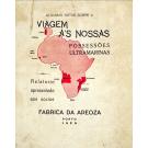 ALGUMAS NOTAS SOBRE A VIAGEM ÁS NOSSAS POSSESSÕES ULTRAMARINAS. Relatório apresentado aos socios da fabrica da Areoza. 