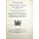 ALMEIDA, Francisco José de. - TRATADO DA EDUCAÇÃO FISICA DOS MENINOS PARA USO DA NAÇÃO PORTUGUESA.