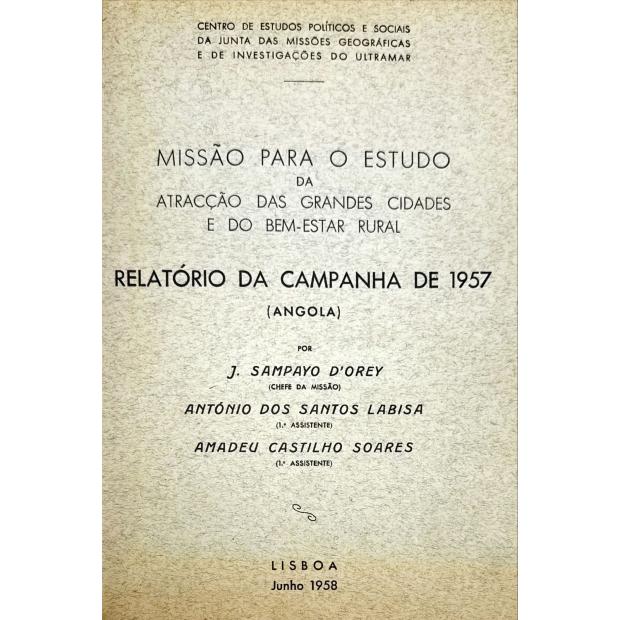 ANGOLA. Missão para o estudo da atracção das grandes cidades e do bem-estar rural. Relatório da campanha de 1957 (Angola). 