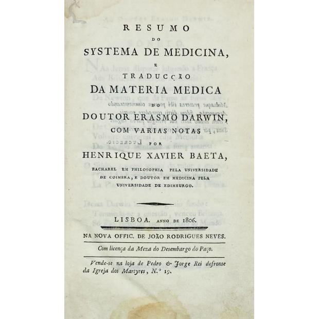 BAETA, Henrique Xavier de. - RESUMO DO SYSTEMA DE MEDICINA, OU TRADUCÇÃO DA MATERIA MEDICA DO DOUTOR ERASMO DARWIN. Com várias notas por...