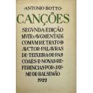 BOTTO, António. - CANÇÕES. Segvnda edição mvito avmentada. Com vm retrato do avctor. Palavras de Teixeira de Pascoaes e novas referências por Jayme de Balsemão.