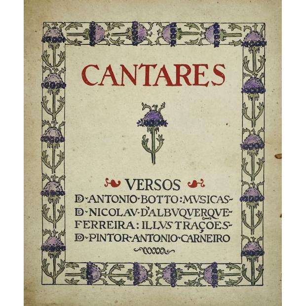 BOTTO, António. - CANTARES. Versos de... Mvsicas de Nicolau d'Albuaquerque Ferreira: Illvstrações do pintor Antonio Carneiro. 