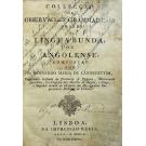 CANNECATTIM, Bernardo Maria de. - COLLECÇÃO DE OBSERVAÇÕES GRAMMATICAES SOBRE A LINGUA BUNDA, OU ANGOLENSE, Composta por... Capuchinho Italiano da Provincia de Palermo, Missionario Apostolico, Ex-Prefeito das Missões de Angola, e Congo, e Superior actual do Hospicio dos Missionarios Capuchinhos Italianos de Lisboa. 
