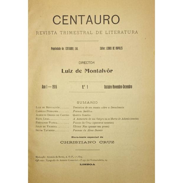 CENTAURO. Revista Trimestral de Literatura. Propriedade: Centauro, Ltd. Editor: Lemos de Napoles. Director: Luiz de Montalvôr. Nº 1. Colaboração de Fernando Pessoa.