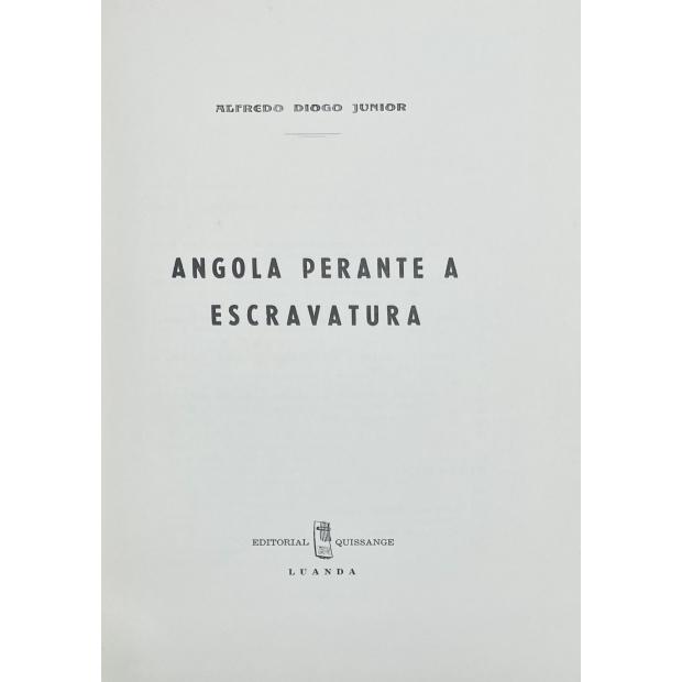 DIOGO JUNIOR, Alfredo. - ANGOLA PERANTE A ESCRAVATURA. 