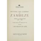 EÇA, Filipe Gastão de Almeida de. - HISTÓRIA DAS GUERRAS NO ZAMBEZE. Chicoa e Massangano. (1807-1888). Volume I - 1ª Parte - António José da Cruz, o 