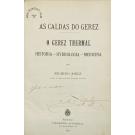 JORGE, Ricardo. - AS CALDAS DO GEREZ. O GEREZ THERMAL. Historia - Hydrologia - Medicina. 