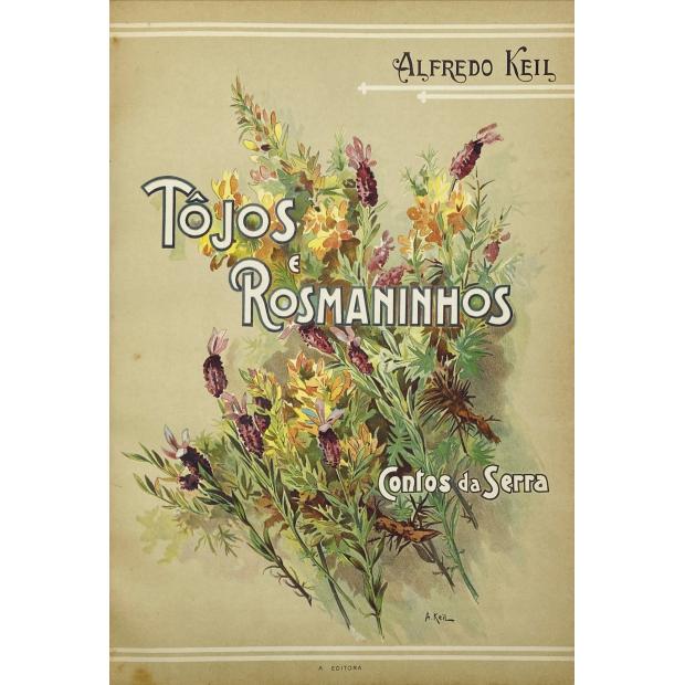 KEIL, Alfredo. - TOJOS E ROSMANINHOS. Contos da serra. 