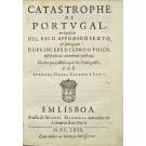 LACERDA, Fernando Correia de. - CATASTROPHE DE PORTVGAL, na deposição D'EL REI D. AFFONSO O SEXTO & subrogação DO PRINCIPE D. PEDRO O VNICO justificada nas calamidades publicas. 