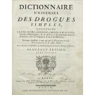 LEMERY, Nicolaus. - DICTIONNAIRE UNIVERSEL DES DROGUES SIMPLES, contenant leurs noms, origine, choix, principes, vertus, etimologies; & ce qu'il y a de particulier dans les animaux, dans les végétaux, & dans les mineraux. 