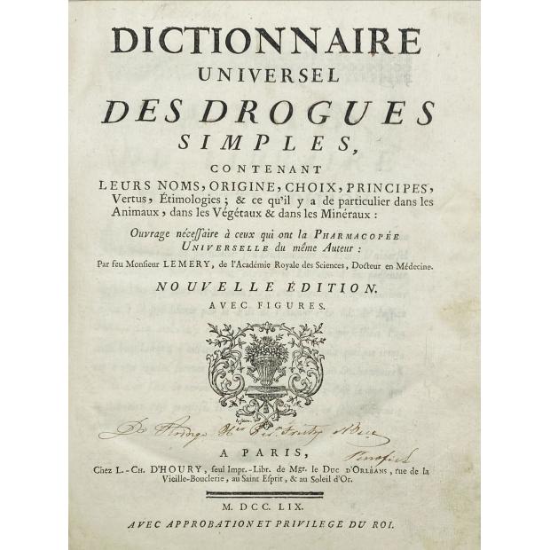 LEMERY, Nicolaus. - DICTIONNAIRE UNIVERSEL DES DROGUES SIMPLES, contenant leurs noms, origine, choix, principes, vertus, etimologies; & ce qu'il y a de particulier dans les animaux, dans les végétaux, & dans les mineraux. 