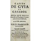 MELO, D. Francisco Manuel de. - CARTA DE GVIA DE CASADOS. PERA QVE PELLO caminho da Prudencia se acerte com a Casa do Descanso. A HVM AMIGO...