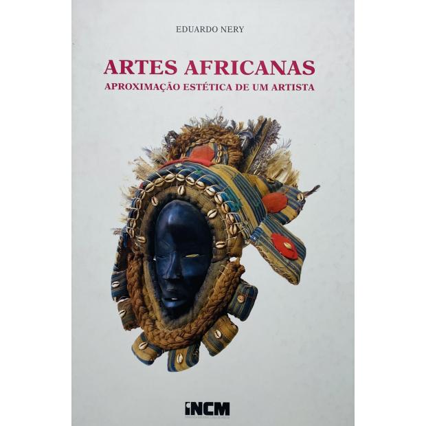 NERY, Eduardo. - ARTES AFRICANAS. APROXIMAÇÃO ESTÉTICA DE UM ARTISTA. 