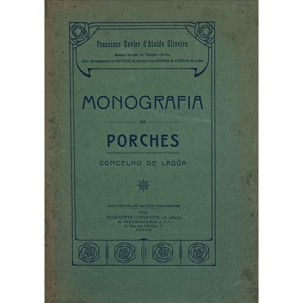 OLIVEIRA, Francisco Xavier d'Athaíde. - MONOGRAFIA DE PORCHES. Concelho de Lagôa. 