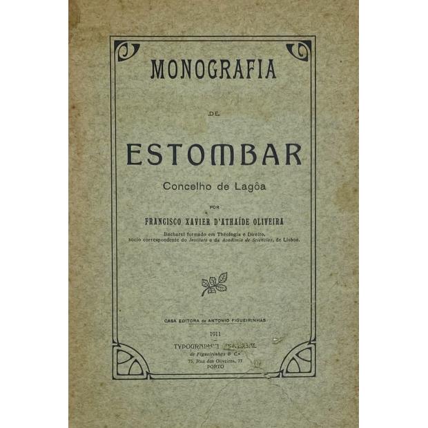 OLIVEIRA, Francisco Xavier d'Athaíde. - MONOGRAFIA DE ESTOMBAR. Concelho de Lagôa. 