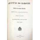 QUESTÃO DO BAROTZE. Memoria do Governo Português para o recurso á arbitragem de sua Magestade o Rei de Itália. Junto com: QUESTÃO DO BAROTZE. Treplica do Governo Português replica britannica para arbitragem de sua Magestade o Rei de Itália. 