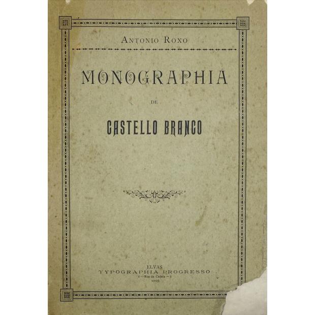 ROXO, António. - MONOGRAPHIA DE CASTELO BRANCO. 