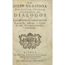 VASCONCELOS, Luis Mendes de. - DO SITIO DE LISBOA SUA GRANDEZA, POVOAÇÃO, E COMMERCIO, &c. DIALOGOS. Reimpressos conforme a Edição de 1608. Novamente correctos, e emendados.