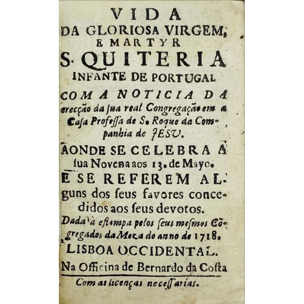VIDA DA GLORIOSA VIRGEM, E MARTYR S. QUITERIA INFANTA DE PORTUGAL... 