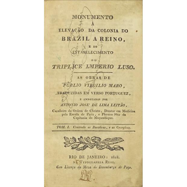 Virgílio Maro, Publio. - MONUMENTO À ELEVAÇÃO DA COLÓNIA DO BRASIL A REINO, E AO ESTABELECIMENTO DO TRIPLICE IMPÉRIO LUSO. Vol. I (ao III)