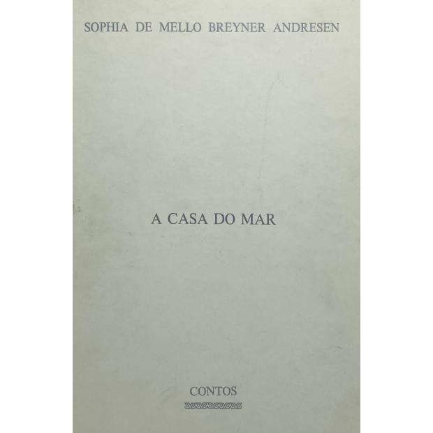 ANDRESEN, Sophia de Mello Breyner. - A CASA DO MAR. 