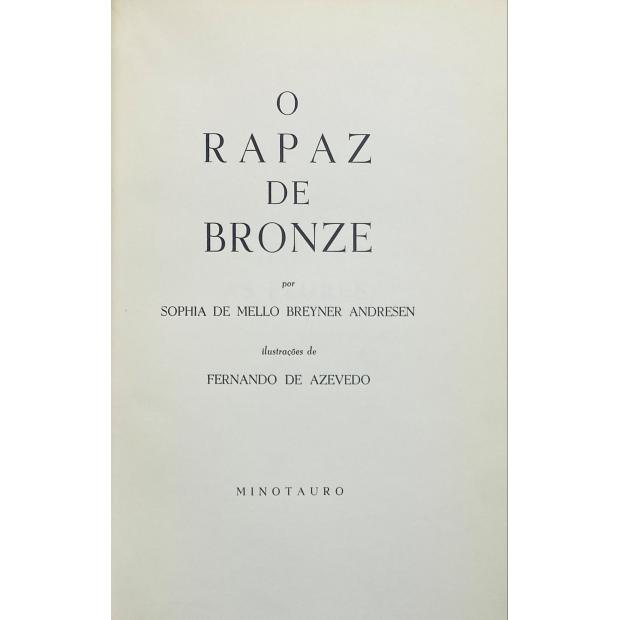 ANDRESEN, Sophia de Mello Breyner. - O RAPAZ DE BRONZE. Com ilustrações de Fernando de Azevedo. 