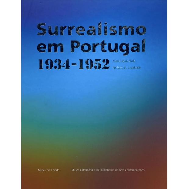 ÁVILA E PERFECTO E. CUADRADO, Maria Jesus. - SURREALISMO EM PORTUGAL. 1934-1952. 