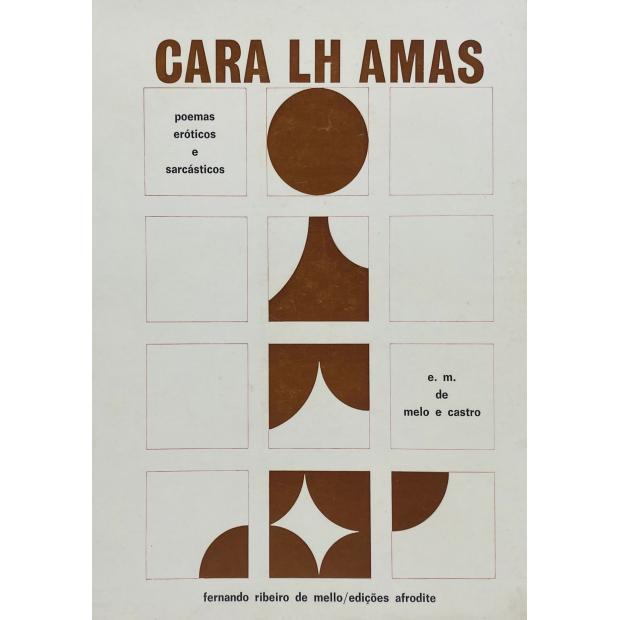 CASTRO, E. M. de Melo e. - CARA LH AMAS. Poemas eróticos e sarcásticos. 1964/1975 