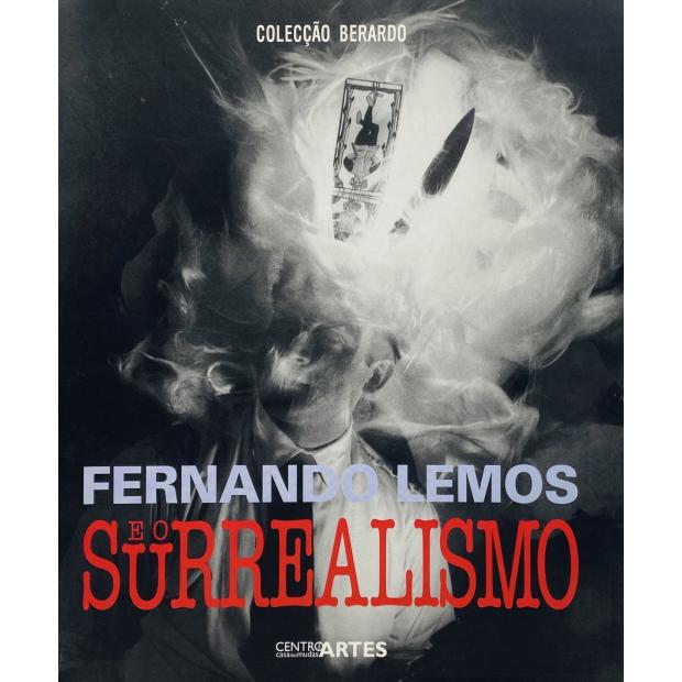 FERNANDO LEMOS E O SURREALISMO. Colecção Berardo. 