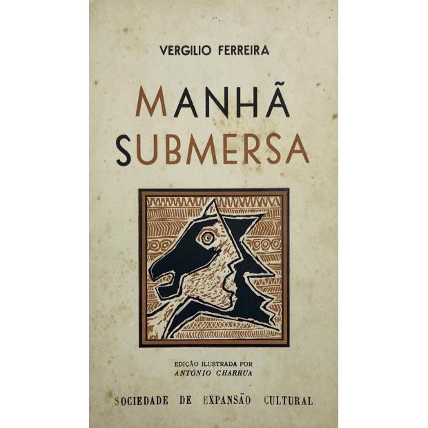 FERREIRA, Vergílio. - MANHÃ SUBMERSA. Romance.