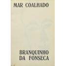 FONSECA, Branquinho da. - MAR COALHADO. 