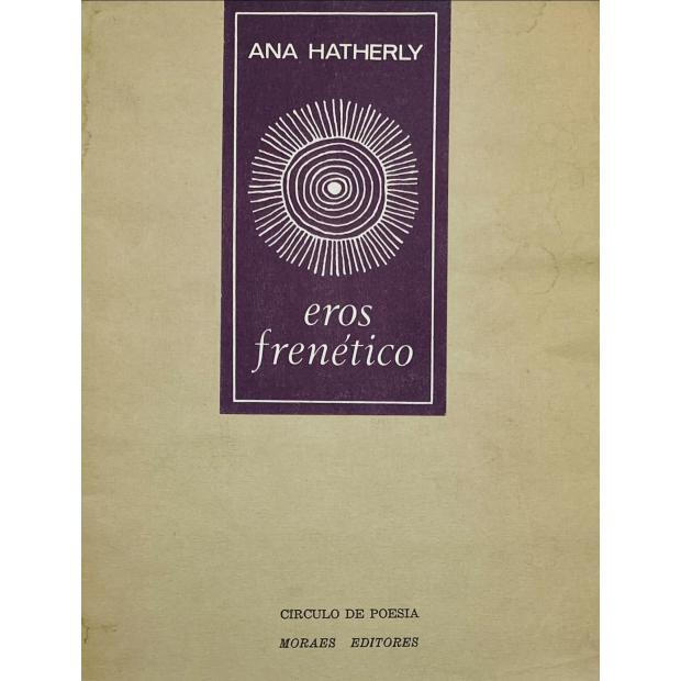 HATHERLY, Ana. - EROS FRENÉTICO. 
