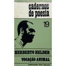 HELDER, Herberto. - VOCAÇÃO ANIMAL 