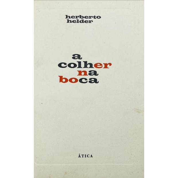 HELDER, Herberto. - A COLHER NA BOCA. 