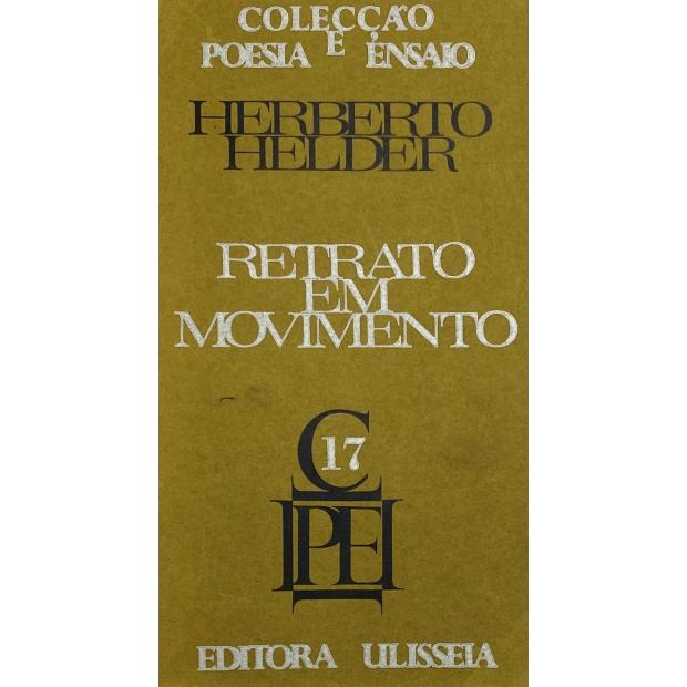 HELDER, Herberto. - RETRATO EM MOVIMENTO. 