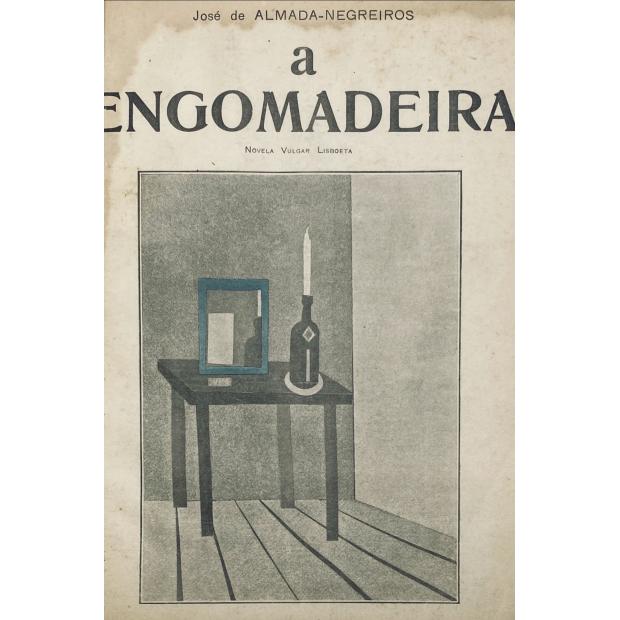 NEGREIROS, José de Almada. - A ENGOMADEIRA. Novela Vulgar Lisboeta. 