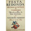 NEMÉSIO, Vitorino. - FESTA REDONDA. Décimas e Cantigas de Terreiro Oferecidas ao Povo da Ilha Terceira, por... natural da dita Ilha. 
