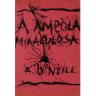 O'NEILL, Alexandre. - A AMPOLA MIRACULOSA. Romance. 