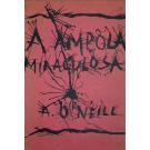 O'NEILL, Alexandre. - A AMPOLA MIRACULOSA. Romance. 