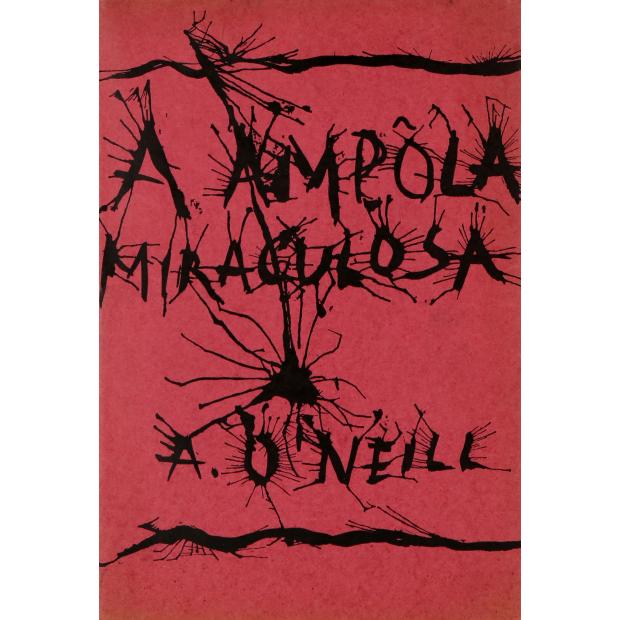 O'NEILL, Alexandre. - A AMPOLA MIRACULOSA. Romance. 