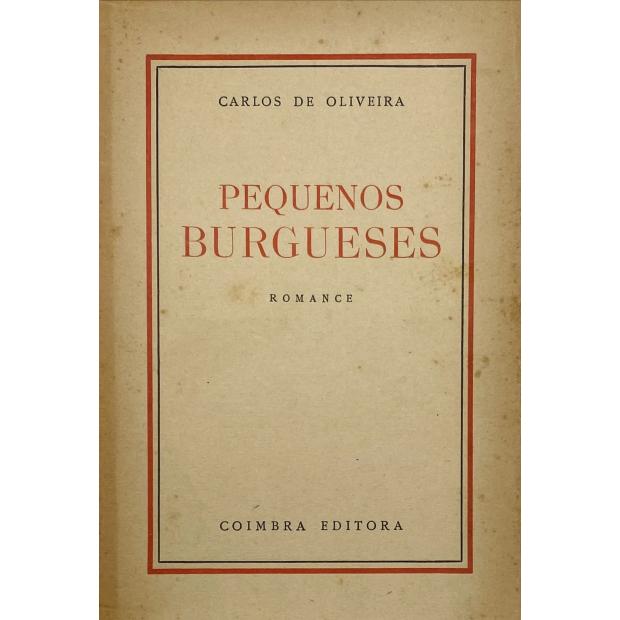 OLIVEIRA, Carlos de. - PEQUENOS BURGUESES. Romance. 