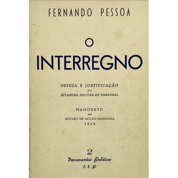 PESSOA, Fernando. - O INTERREGNO. Defeza e justificação da dictadura militar em Portugal. Manifesto do Nucleo de Acção Nacional. 1928. 