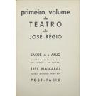 RÉGIO, José. - PRIMEIRO VOLUME DE TEATRO. Jacob e o Anjo, mistério em três actos, um prólogo e um epilogo. Três máscaras, fantasia dramática em um acto. Post-fácio.