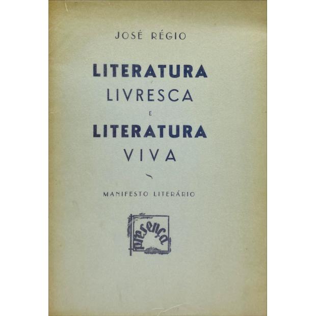 RÉGIO, José. - LITERATURA LIVRESCA E LITERATURA VIVA. Manifesto Literário. 