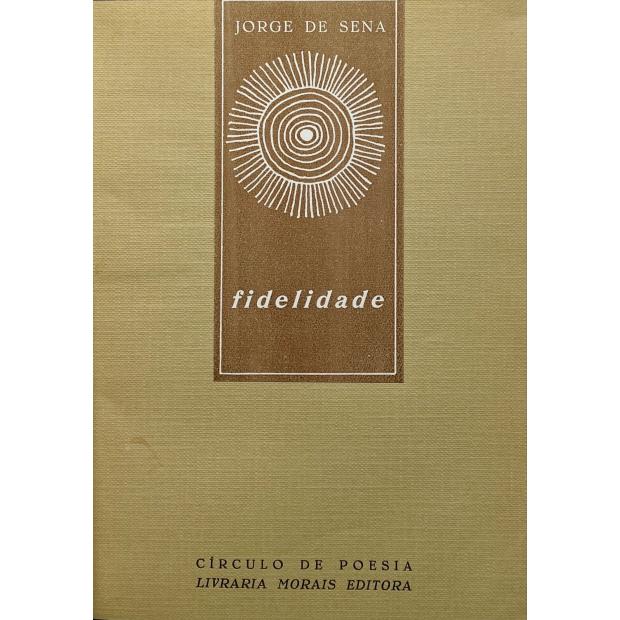 SENA, Jorge de. - FIDELIDADE. Poemas. 